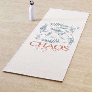 Chaos Is My Cardio Yoga Mat
