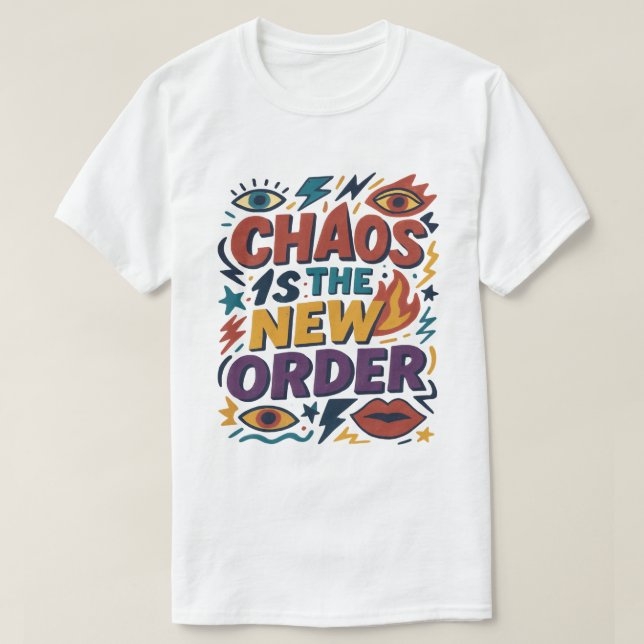 "Chaos is the New Order" – Bold Graphic Statement T-Shirt (Design Front)