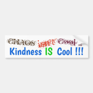 CHAOS isn't Cool!  Kindness IS Cool! Bumper Sticker