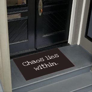 Chaos lies within. doormat