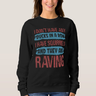 Chaos Mom I Don't Have Any Ducks In A Row Sweatshirt