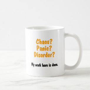 Chaos? Panic? Disorder? Coffee Mug