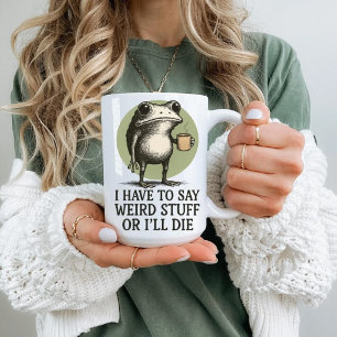 Chaotic Frog I Have to Say Weird Stuff or I'll Die Two-Tone Coffee Mug