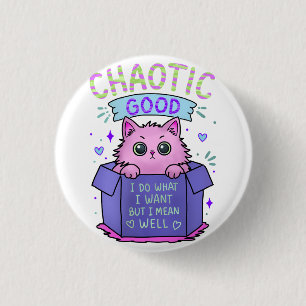 Chaotic Good Cat   I Do What I Want 1 Inch Round Button