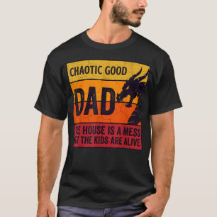 Chaotic Good Dad The House Is A Mess Funny Gamer T-Shirt