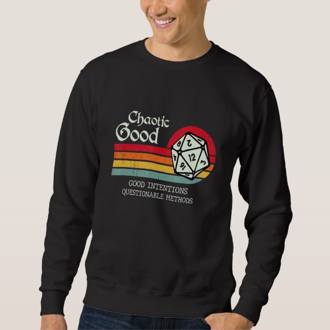 Chaotic Good Good Intentions Questionable Methods  Sweatshirt (Front)