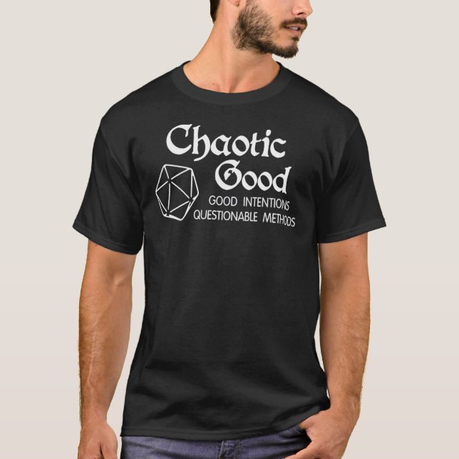 Chaotic Good Good Intentions Questionable Methods  T-Shirt (Front)