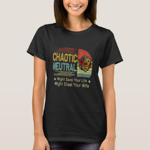 Chaotic Neutral Might Save Your Life Might Steal Y T-Shirt