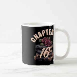 Chapter 16 16th Birthday Girls Book Lovers Its My Coffee Mug