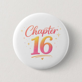 Chapter 16 Sweet Sixteen Birthday Celebration 2 Inch Round Button