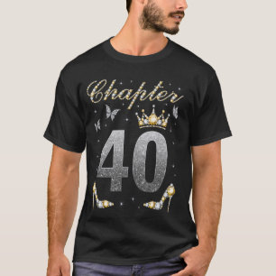 Chapter 40 Years Old 40th Birthday Woman Queen B-d T-Shirt