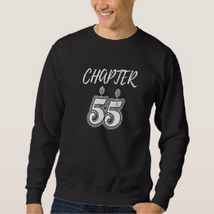 Chapter 55 Happy B day Fifty Five Years Milestone Sweatshirt