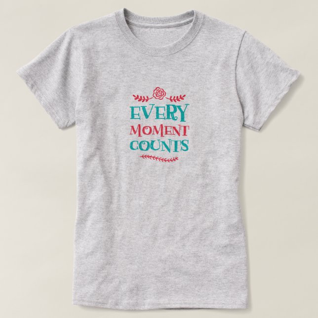 Chaque instant compte le T-shirt de base féminin (Design devant)
