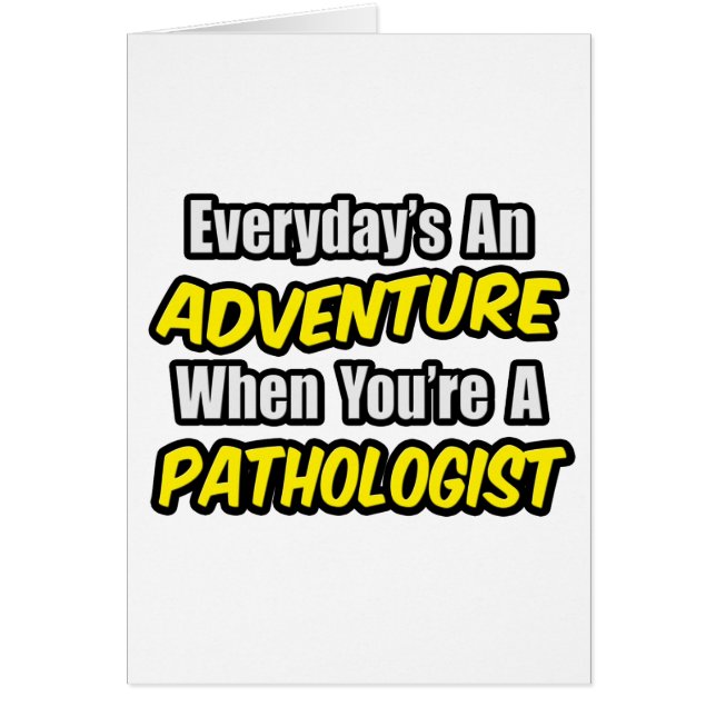 Chaque jour est une aventure...Pathologiste (Devant)
