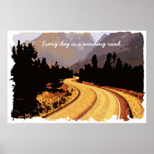 Chaque jour est une route sinueuse... Poster