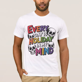 Chaque Jour Est Vacances Dans Mon Esprit T-shirt