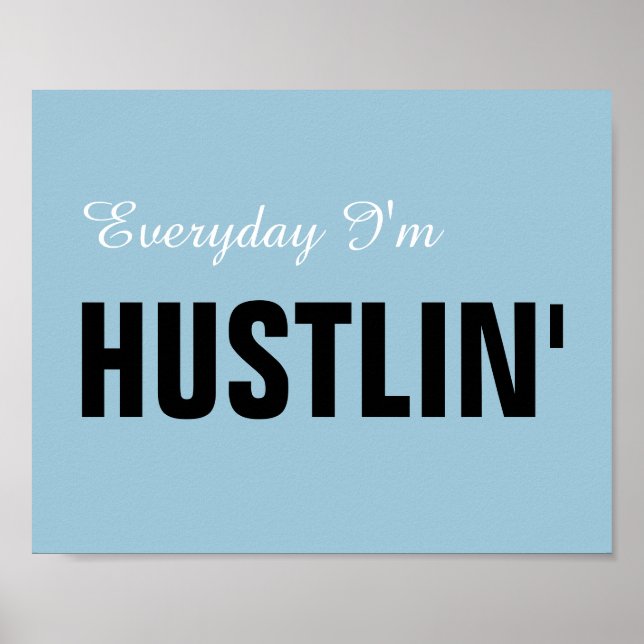 Chaque jour je suis Hustlin' 8" x 10" Poster Frame (Devant)