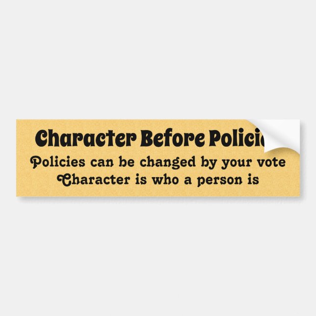 Character Before Policies Bumper Sticker (Front)