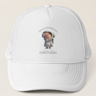 Character I'm Not Stubborn My Way Is Always Right Trucker Hat