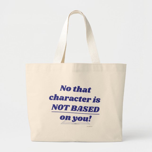Character Not Based On You Author Fun Quote Large Tote Bag (Front)
