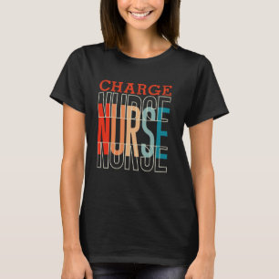 Charge Nurse Funny Vintage Graphic for Nurses T-Shirt
