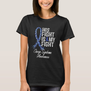 Charge Syndrome Awareness His Fight Is My Warrior  T-Shirt