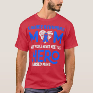 Charge Syndrome Mom Most People Never Meet Their H T-Shirt