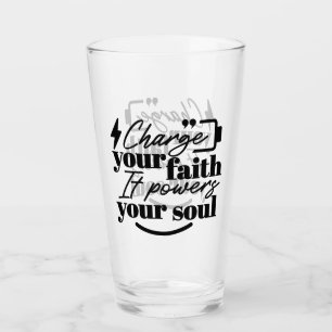 Charge Your Faith – Christian Inspirational Quote  Glass