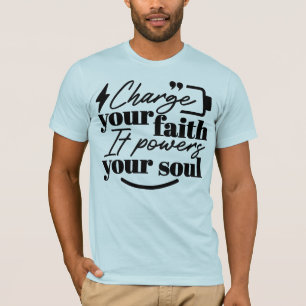 Charge Your Faith – Christian Inspirational Quote T-Shirt