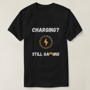 Charging Still Gaming T-Shirt