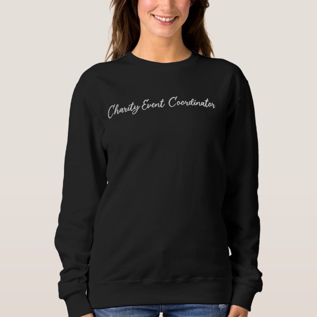 Charity Event Coordinator Handwriting Lettering Sweatshirt (Front)