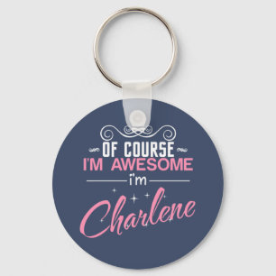 Charlene Of Course I'm Awesome I'm Charlene Keychain
