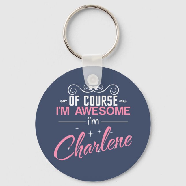 Charlene Of Course I'm Awesome I'm Charlene Keychain (Front)