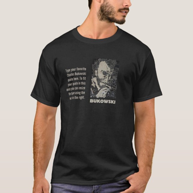 Charles Bukowski art with Custom quote text box T-Shirt (Front)