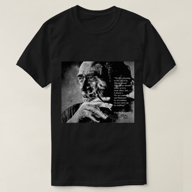 Charles Bukowski - black - quote Postcard.png T-Shirt (Design Front)
