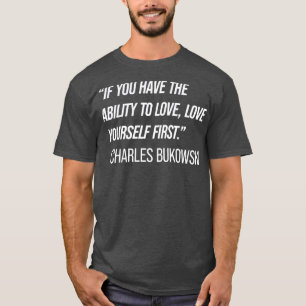 Charles Bukowski Quote 9 T-Shirt