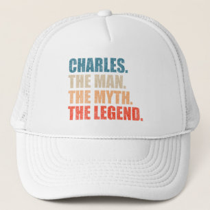 Charles The Man The Myth The Legend Trucker Hat