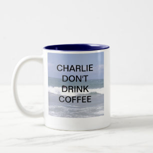 CHARLIE DONT DRINK COFFEE Two-Tone COFFEE MUG