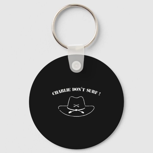 Charlie Don't Surf !  Keychain (Front)