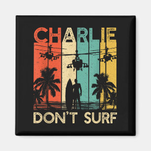 Charlie Don't Surf Shirt Military Vietnam War Acal Magnet