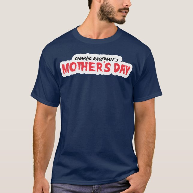 Charlie kaufman s mother s day boy T-Shirt (Front)