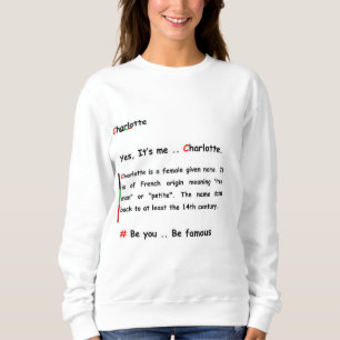 Charlotte, be you .. Be famous Sweatshirt