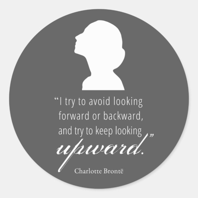 Charlotte Bronte - Keep Looking Upward - Black Classic Round Sticker (Front)