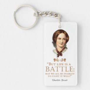 Charlotte Bronte - Life Is A Battle Keychain