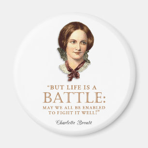 Charlotte Bronte - Life Is A Battle Magnet