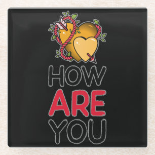 Charming How Are You Glass Coaster - Customizable