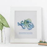 Charming Inspirational Watercolor Blue Octopus Poster<br><div class="desc">Perfect gift for grads, bathrooms and living areas in your tropical beach home. This large motivational poster features a replica of my original hand painted watercolor octopus in shades of blue and greens. My quote "Before heading off into the world, take time to arrive in this moment" is set in...</div>