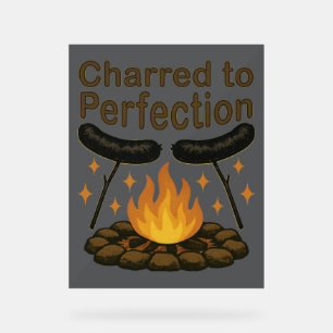 Charred to Perfection Funny Campfire Hot Dog Acrylic Sign