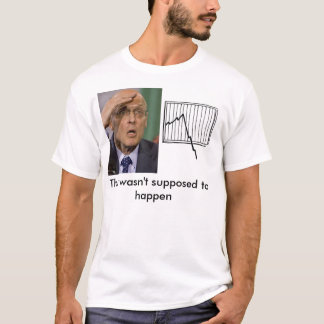 chart, Paulson, This wasn't supposed to happen T-Shirt
