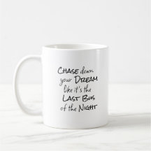 "Chase down your Dream..." Phrase Black Lettering